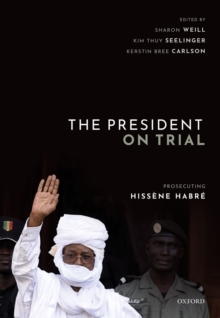 The President on Trial : Prosecuting Hissene Habre