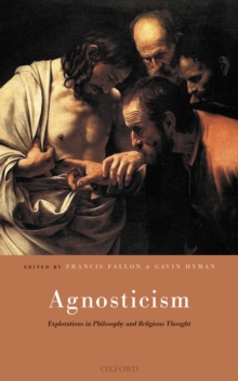 Agnosticism : Explorations in Philosophy and Religious Thought