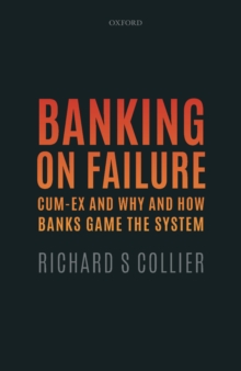 Banking on Failure : Cum-Ex and Why and How Banks Game the System