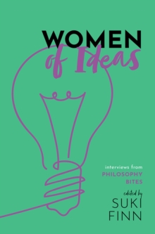 Women of Ideas : Interviews from Philosophy Bites