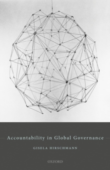 Accountability in Global Governance : Pluralist Accountability in Global Governance