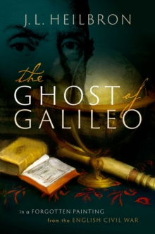 The Ghost of Galileo : In a forgotten painting from the English Civil War