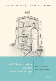 Good Administration and the Council of Europe : Law, Principles, and Effectiveness