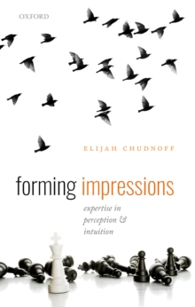 Forming Impressions : Expertise in Perception and Intuition