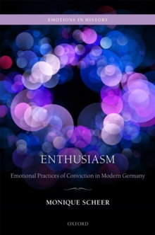 Enthusiasm : Emotional Practices of Conviction in Modern Germany