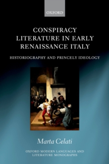 Conspiracy Literature in Early Renaissance Italy : Historiography and Princely Ideology