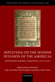 Sepulveda on the Spanish Invasion of the Americas : Defending Empire, Debating Las Casas