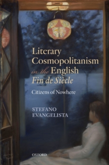 Literary Cosmopolitanism in the English Fin de Si?cle : Citizens of Nowhere