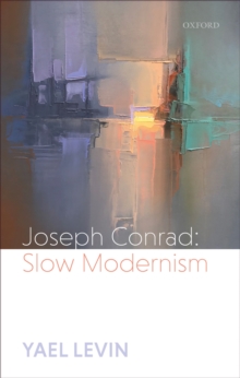 Joseph Conrad : Slow Modernism