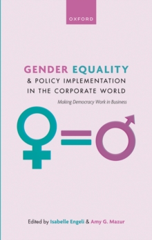 Gender Equality and Policy Implementation in the Corporate World : Making Democracy Work in Business