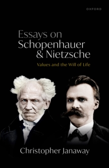 Essays on Schopenhauer and Nietzsche : Values and the Will of Life