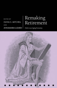 Remaking Retirement : Debt in an Aging Economy