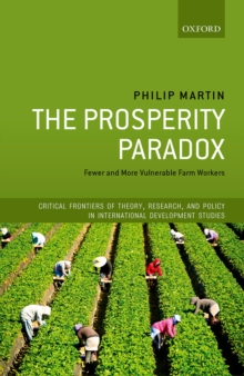 The Prosperity Paradox : Fewer and More Vulnerable Farm Workers