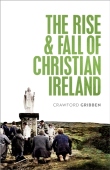 The Rise and Fall of Christian Ireland