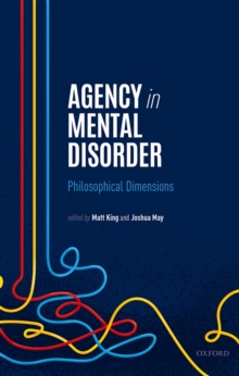 Agency in Mental Disorder : Philosophical Dimensions