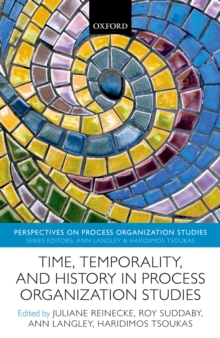 Time, Temporality, and History in Process Organization Studies