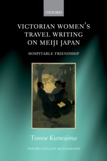 Victorian Women's Travel Writing on Meiji Japan : Hospitable Friendship