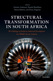 Structural Transformation in South Africa : The Challenges of Inclusive Industrial Development in a Middle-Income Country