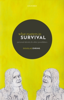 What Matters in Survival : Personal Identity and other Possibilities