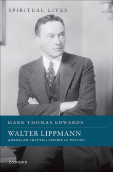 Walter Lippmann : American Skeptic, American Pastor