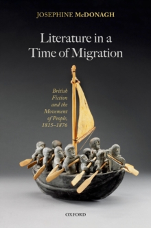 Literature in a Time of Migration : British Fiction and the Movement of People, 1815-1876