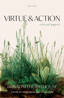 Virtue and Action : Selected Papers