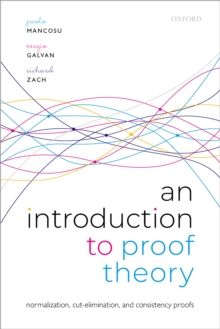 An Introduction to Proof Theory : Normalization, Cut-Elimination, and Consistency Proofs