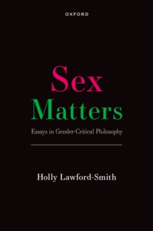 Sex Matters : Essays in Gender-Critical Philosophy