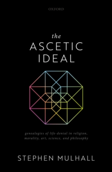 The Ascetic Ideal : Genealogies of Life-Denial  in Religion, Morality, Art, Science, and Philosophy