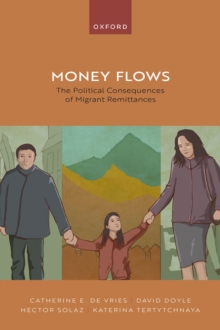 Money Flows : The Political Consequences of Migrant Remittances