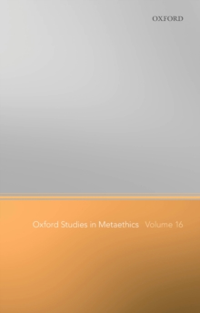 Oxford Studies in Metaethics Volume 16