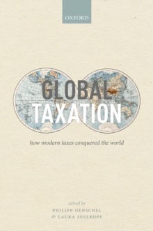 Global Taxation : How Modern Taxes Conquered the World