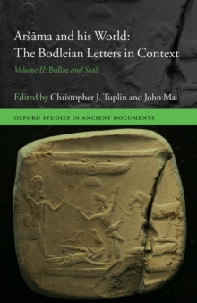 Arsama and his World: The Bodleian Letters in Context : Volume II: Bullae and Seals