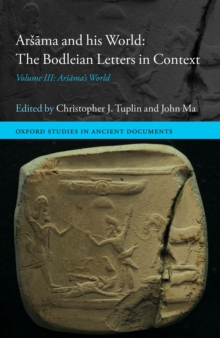 Arsama and his World: The Bodleian Letters in Context : Volume III: Arsama's World