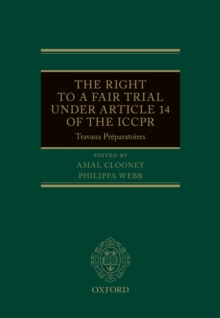 The Right to a Fair Trial under Article 14 of the ICCPR : Travaux Preparatoires