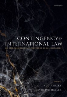 Contingency in International Law : On the Possibility of Different Legal Histories