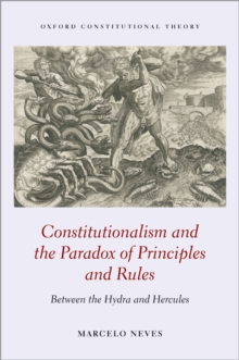 Constitutionalism and the Paradox of Principles and Rules : Between the Hydra and Hercules