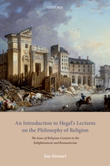 An Introduction to Hegel's Lectures on the Philosophy of Religion : The Issue of Religious Content in the Enlightenment and Romanticism