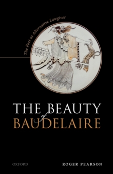 The Beauty of Baudelaire : The Poet as Alternative Lawgiver