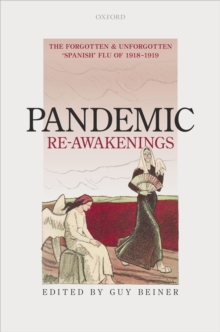 Pandemic Re-Awakenings : The Forgotten and Unforgotten 'Spanish' Flu of 1918-1919