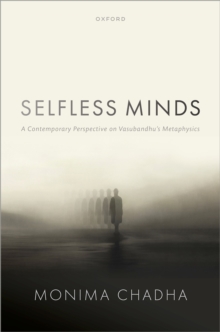 Selfless Minds : A Contemporary Perspective on Vasubandhu's Metaphysics