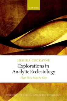 Explorations in Analytic Ecclesiology : That They May be One