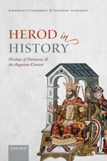 Herod in History : Nicolaus of Damascus and the Augustan Context