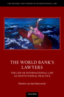 The World Bank's Lawyers : The Life of International Law as Institutional Practice