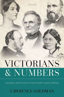 Victorians and Numbers : Statistics and Society in Nineteenth Century Britain