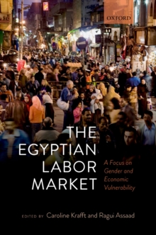 The Egyptian Labor Market : A Focus on Gender and Economic Vulnerability