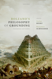 Bolzano's Philosophy of Grounding : Translations and Studies