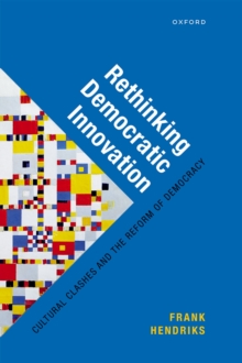 Rethinking Democratic Innovation : Cultural Clashes and the Reform of Democracy