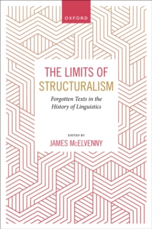 The Limits of Structuralism : Forgotten Texts in the History of Modern Linguistics