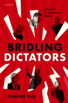 Bridling Dictators : Rules and Authoritarian Politics